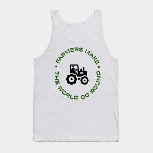 Farmers make the world go round Tank Top